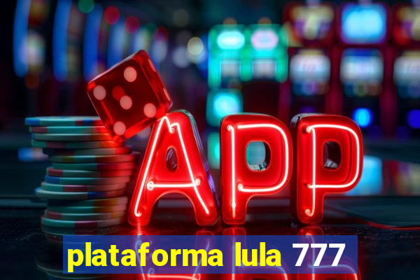 plataforma lula 777